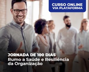 Jornada de 100 dias - Rumo a Saúde e Resiliência da Organização