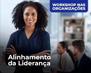 Workshop - Alinhamento da Liderança - para turmas de 30 pessoas